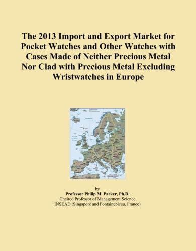 The 2013 Import and Export Market for Pocket Watches and Other Watches with Cases Made of Neither Precious Metal Nor Clad with Precious Metal Excluding Wristwatches in Europe